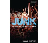 Junk: Art and the Politics of Trash