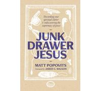 Junk Drawer Jesus: Discarding Your Spiritual Clutter and Rediscovering the Supremacy of Grace