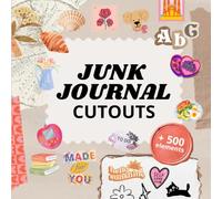 Junk Journal Cutouts Cute Designs : Quotes, Food, Animals, Letters, Background Scrapbook: + 500 Images and Text for Creative Journaling to Cut Out