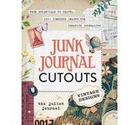 Junk Journal Cutouts: Vintage Designs: From Botanicals to Travel, 350+ Timeless Images for Creative Journaling