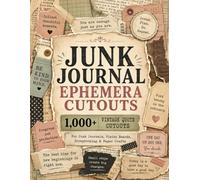 Junk Journal Ephemera Cutouts: 1,000+ Vintage Paper Ephemera, Quote Cutout Images and Newspaper-Style Cutouts for Vision Boards, Scrapbooking and Mixed Media Collage