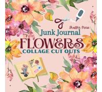 Junk Journal Flowers Collage Cut Out: Papercraft, Scrapbook, Journaling Art