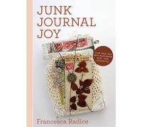 Junk Journal Joy – Find Calm and Self-Confidence with Junk Journaling (Journal of Ideas & Memories)