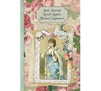 Junk Journal Lovely Ladies Themed Signature: Full color 6 x 9 slim Paperback with ephemera to cut out and paste in - no sewing needed!: 14 (Junk Journal No-Sew Signature)