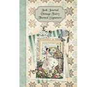 Junk Journal Vintage Fairy Themed Signature: Full color 6 x 9 slim Paperback with extra ephemera / embellishments to cut out and paste in - no sewing needed! (Junk Journal No-Sew Signature)