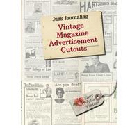 Junk Journaling Vintage Magazine Advertisement Cutouts: over 200 retro print ads for junk journals, scrapbooks or collage!