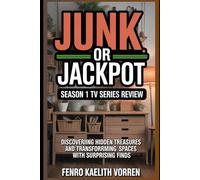 Junk or Jackpot Season 1 TV Series Review: Discovering Hidden Treasures and Transforming Spaces with Surprising Finds