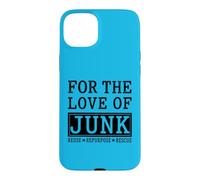 Junk Reuse Repurpose Rescue Thrifting Case for iPhone 15 Plus