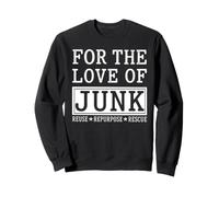 Junk Reuse Repurpose Rescue Upcycling Flea Market Thrifting Sweatshirt