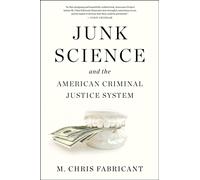 Junk Science : and the American Criminal Justice System