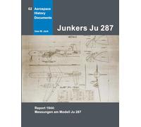 Junkers Ju 287: Report 1944: Messungen am Modell Ju 287 (Aerospace History Documents)