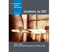 Junkers Ju 287: Report February 1945: Roll- und Schiebemessungen am Modell Ju 287 (Aerospace History Documents)