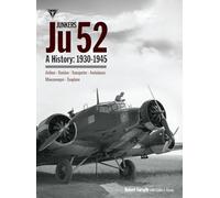 Junkers Ju 52: A History: 1933-1945
