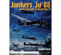 JUNKERS JU 88 & ITS VARIANTS IN WORLD WA (Schiffer Military History)