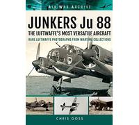 Junkers Ju 88: The Early Years Blitzkrieg to the Blitz (Air War Archive)