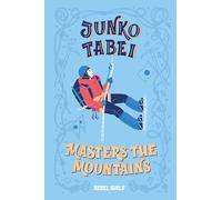 Junko Tabei Masters the Mountains (A Rebel Girls Chapter Books)