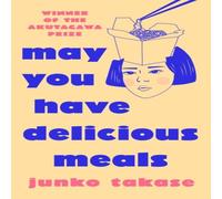 Junko Takase May You Have Delicious Meals Paperback Book Junko Takase Multicolor