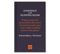 Junkspace/Running Room: Rem Koolhaas & Hal Foster
