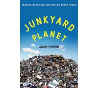 Junkyard Planet: Travels in the Billion-Dollar Trash Trade