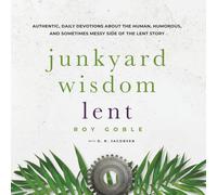 Junkyard Wisdom Lent: The Human Side of Lent begins as Jesus Journeys Toward Jerusalem