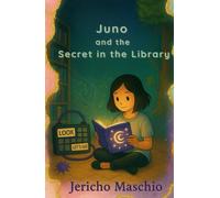 Juno and the Secret in the Library (Juno's Hidden Mysteries)
