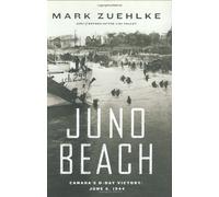 Juno Beach: Canada's D-Day Victory-- June 6, 1944
