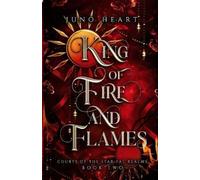 Juno Heart King of Fire and Flames (Paperback) Courts of the Star Fae Realm