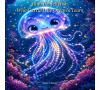 Juno The Jellyfish Who Carried The Oceans Tears