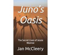 Juno's Oasis: The Secret Lives of Jessie Monroe: 6