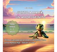 "Junto a Mamá: Un Amor Infinito": "Rimas Ilustradas para Celebrar el Vínculo Único entre Mamá e Hijo. Edición a Color"
