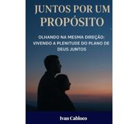 Juntos por um Propósito: Descubra o poder da união, do amor e do propósito em Deus