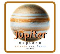 Jupiter Explore Science and Facts: All About the Planet Jupiter! Space for Kids - Coloring Page & Children's Aeronautics & Space Book (Kid's Guide)