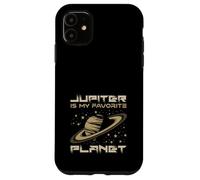 Jupiter Is My Favorite Planet Sarcastic Saturn Case for iPhone 11