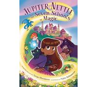 Jupiter Nettle and the Seven Schools of Magic: A Graphic Novel