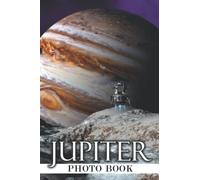 Jupiter Photo Book: Colorful Pages of The Fifth Planet From The Sun For All Ages Relaxation And Stress Relief | Ideal Gift For Birthday