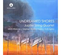 Jupiter String Quartet - Undreamed Shores