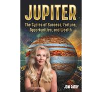 Jupiter: The Cycles of Success, Fortune, Opportunities, and Wealth