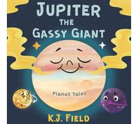 Jupiter the Gassy Giant: A Funny Solar System Book for Kids about the Chemistry of Planet Jupiter (Planet Tales)