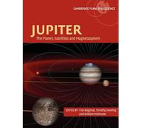 Jupiter: The Planet, Satellites and Magnetosphere: 1 (Cambridge Planetary Science, Series Number 1)