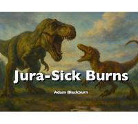 Jura-Sick Burns