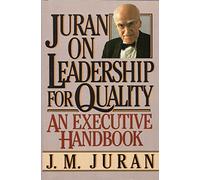 Juran on Leadership for Quality: The New Steps for for Planning Quality into Goods & Services