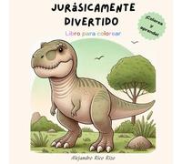 Jurásicamente Divertido: Libro para Colorear
