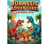 Jurassic Adventures: Dinosaur Coloring Book: Roaring Fun Coloring Pages for Kids Ages 5 to 8