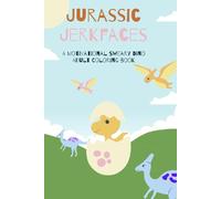 Jurassic Jerkfaces: A motivational Sweary Dino Adult Coloring book