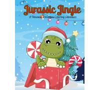 Jurassic Jingle: A Dinosaur Christmas Coloring Book