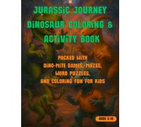 Jurassic Journey: Dinosaur Coloring & Activity Book: Packed with dino-mite games, mazes, word puzzles, and coloring fun for kids ages 5 to 10