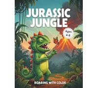 Jurassic Jungle: Roaring with Color: 50 Fun Prehistoric Coloring Pages for Kids Ages 4-8 - Cute Chameleons, Dinosaurs, Volcanoes, and Jungle Adventures (A Dino-Themed Activity Book)