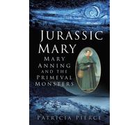 Jurassic Mary : Mary Anning and the Primeval Monsters