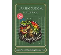 Jurassic Sudoku Puzzle Book: Dinosaur Sudoku Challenge | 50+ Brain-Boosting Puzzles Paired with Fascinating Dinosaur Facts on Every Page | ... for Dinosaur Lovers, Travel, and Relaxation