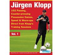 Jurgen Klopp - 102 Passing, Counter-pressing Possession Games, Speed & Warm-ups Direct from Klopp's Training Sessions (Volume)